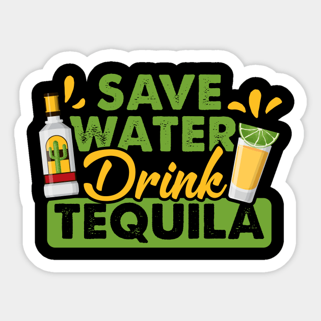 Tequila Drinking Lover Gift Tee Save Water Drink Tequila Sticker by celeryprint